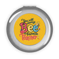 Silver glossy round compact mirror with Bee my favorite teacher graphic on front
